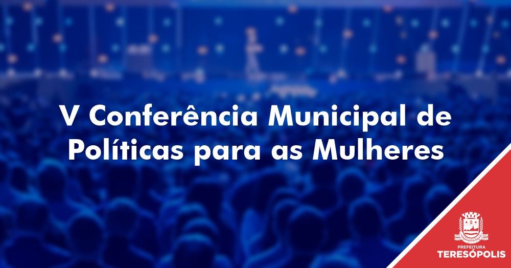 Inscrições para V Conferência Municipal de Políticas para as Mulheres começam nesta quinta, 3