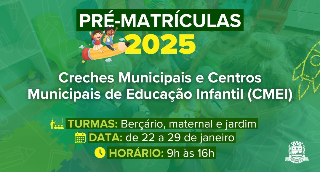 Ano Letivo 2025 Prématrícula para creches municipais e CMEIs será