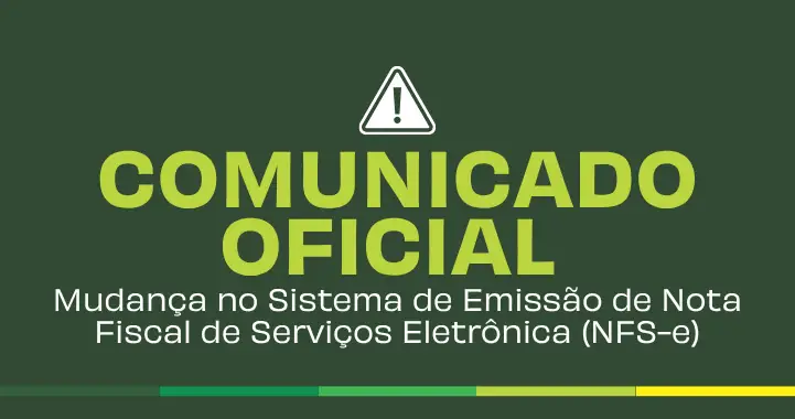 COMUNICADO OFICIAL – Mudança no Sistema de Emissão de Nota Fiscal de Serviços Eletrônica (NFS-e)